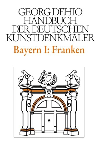 Handbuch der Deutschen Kunstdenkmäler, Bayern I: Franken: Regierungsbezirke Oberfranken, Mittelfranken und Unterfranken